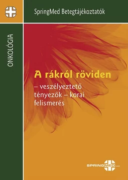 A rákról röviden - veszélyeztető tényezők - korai felismerés