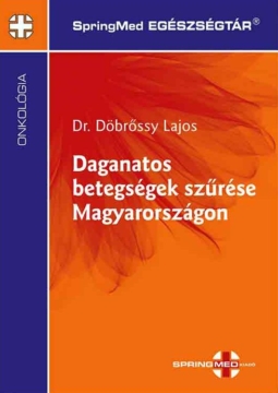 Daganatos betegségek szűrése Magyarországon
