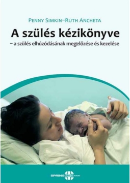A szülés kézikönyve - a szülés elhúzódásának megelőzése és kezelése