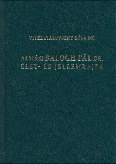 Almási Balogh Pál dr. élet- és jellemrajza