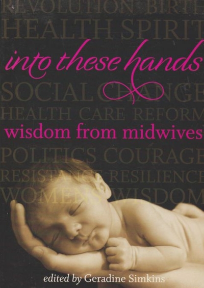 Into these hands wisdom from midwives