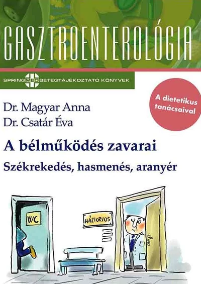 A bélműködés zavarai - Székrekedés, hasmenés, aranyér